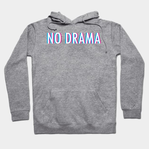 No Drama Hoodie by Braeprint